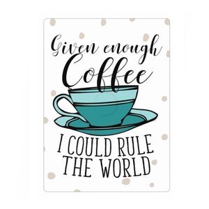 “Given Enough Coffee I Could Rule the World” Magnet